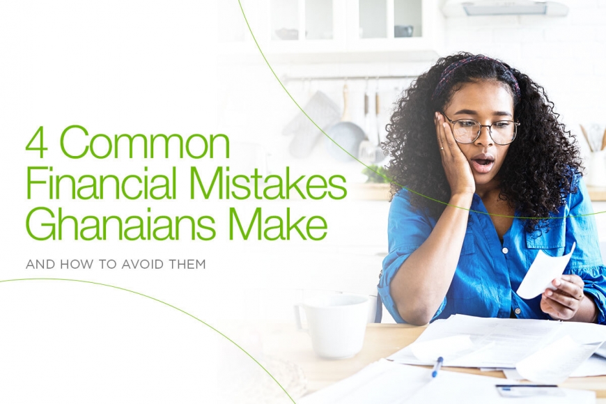 4 Common Financial Mistakes Ghanaians Make (And How to Avoid Them)